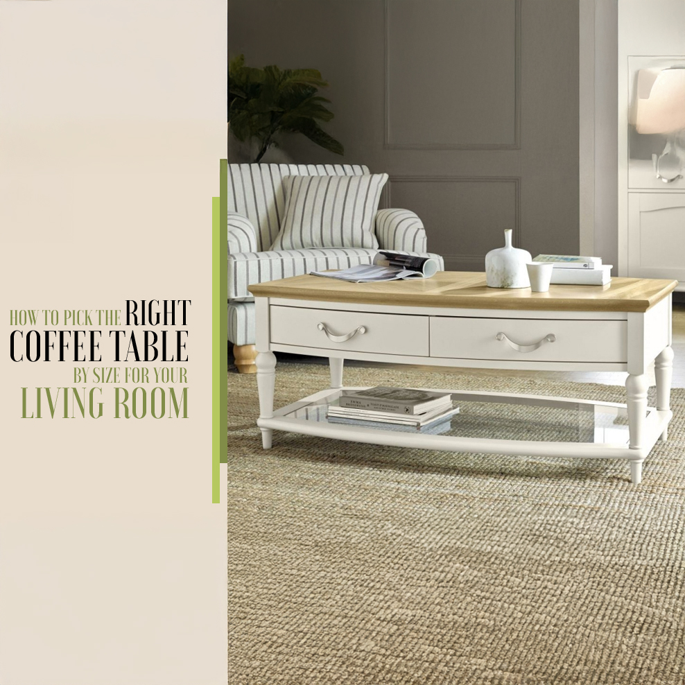 How To Pick The Right Coffee Table By Size For Your Living Room